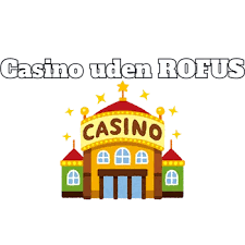 Udenlandske Casino Uden Rufus Find Det Bedste Spiloplevelse